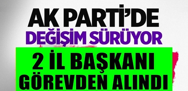 AK Parti'de Değişim Devam Ediyor