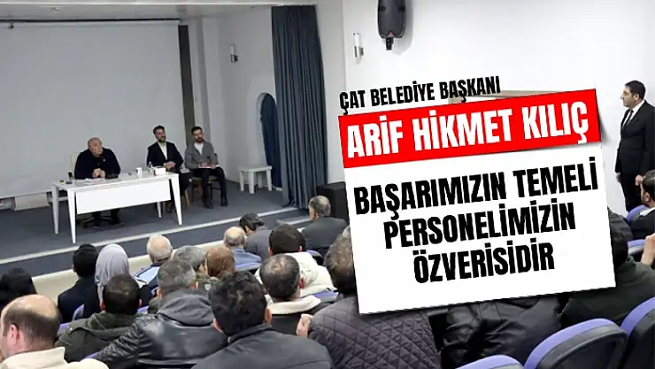 Çat Belediye Başkanı Arif Hikmet Kılıç, Görevde 2. Yılında Personelle Buluştu