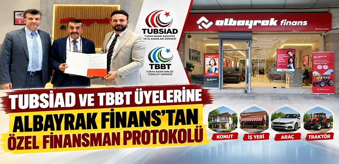 TUBSİAD ve TBBT Üyelerine Albayrak Finans’tan Faizsiz ve Peşinatsız Finansman Desteği