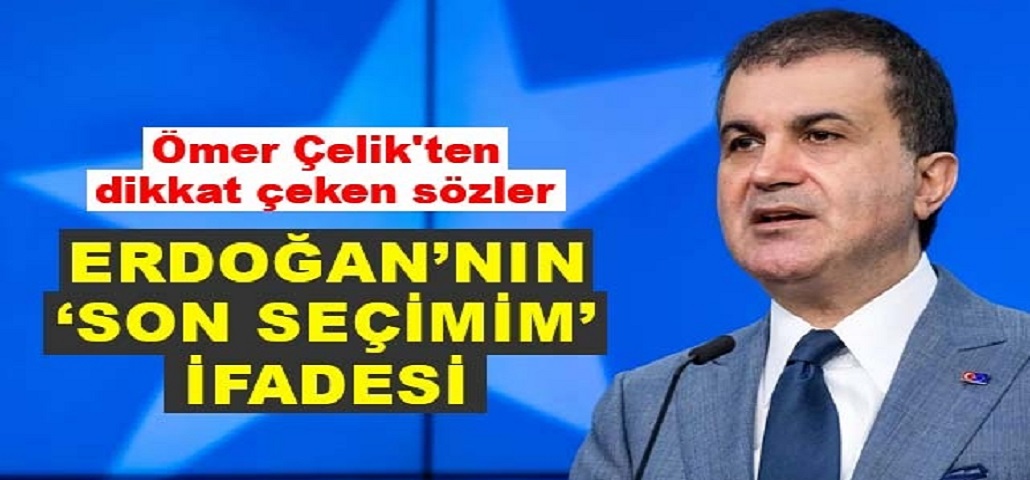 Ömer Çelik'ten Dikkat Çeken Sözler