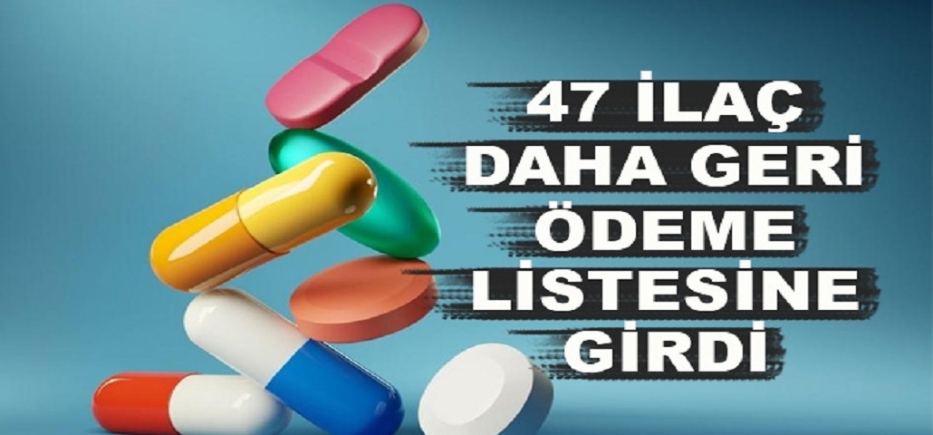 47 İlaç Daha Geri Ödeme Listesine Alındı