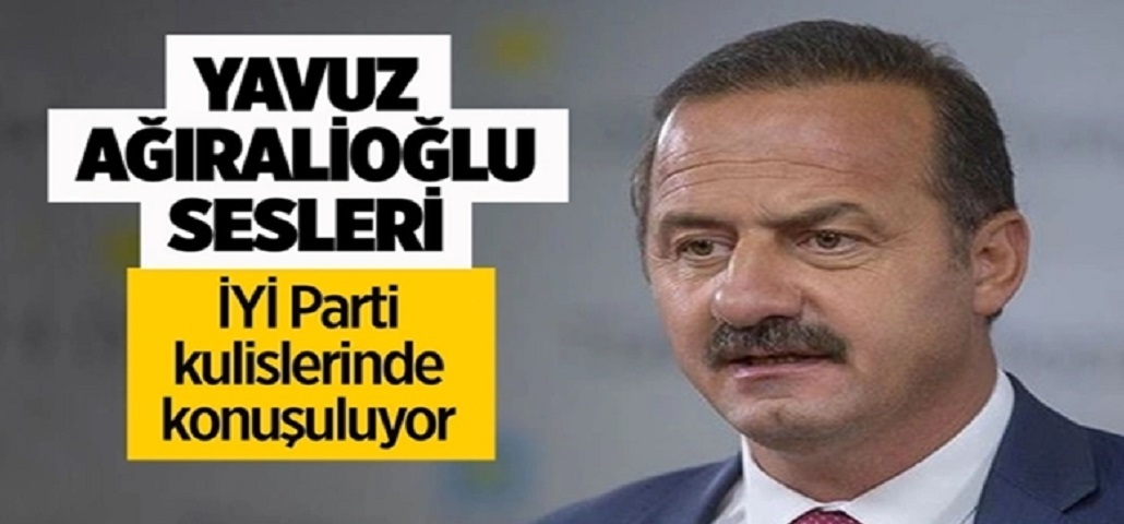 İYİ Parti'de Ağıralioğlu Hareketliliği