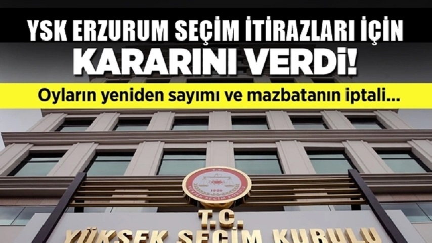 YSK Erzurum İlçelerine Dair Kararlarını Verdi