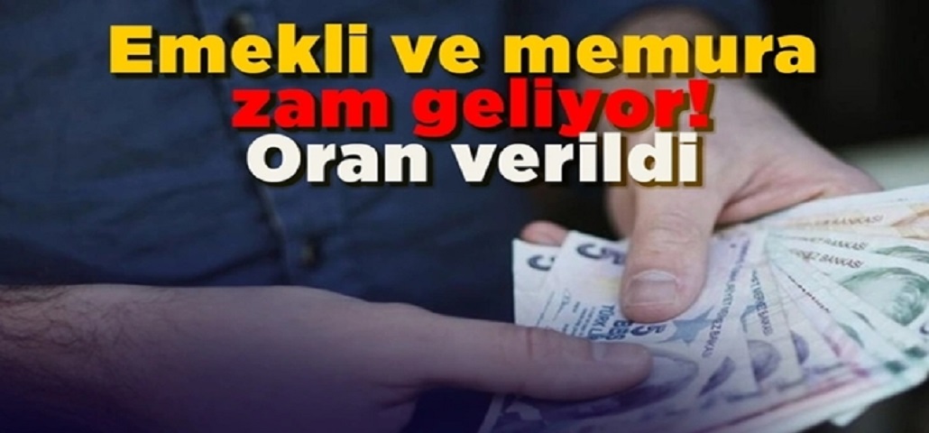 Emekli ve Memura Zam Geliyor
